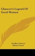 Chaucer's Legend Of Good Women di Geoffrey Chaucer edito da Kessinger Publishing