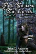 The Godling Chronicles: Of Gods and Elves di Brian D. Anderson, Jonathan Anderson edito da Gmta Publishing