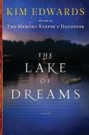 The Lake of Dreams di Kim Edwards edito da Viking Books
