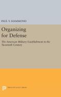 Organizing for Defense di Paul Y. Hammond edito da Princeton University Press