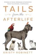 Tails from the Afterlife di Kristy Robinett edito da Llewellyn Publications,U.S.