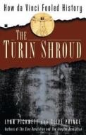 The Turin Shroud: How Da Vinci Fooled History di Lynn Picknett, Clive Prince edito da TOUCHSTONE PR