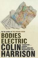 Bodies Electric di Colin Harrison edito da Bloomsbury Publishing Plc
