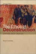The Ethics Of Deconstruction di Simon Critchley edito da Edinburgh University Press