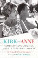 Kirk and Anne di Kirk Douglas, Anne Douglas edito da Running Press,U.S.