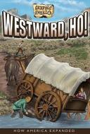 Westward, Ho!: How America Expanded di Darren Sechrist edito da CRABTREE PUB
