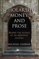 Scholarship, Money, And Prose di Michael Chibnik edito da University Of Pennsylvania Press