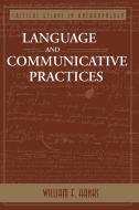 Language And Communicative Practices di William F. Hanks edito da Taylor & Francis Inc
