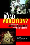 The Road to Abolition? di Charles J. Ogletree, Austin Sarat edito da New York University Press