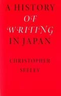 A History of Writing in Japan di Christopher Seeley edito da UNIV OF HAWAII PR