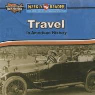 Travel in American History di Dana Meachen Rau edito da Weekly Reader Early Learning Library
