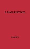 A Man Survives di Vladimir Emel'ianovich Maksimov, Unknown edito da Greenwood Press