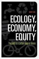 Ecology, Economy, Equity di Mandy Henk edito da American Library Association