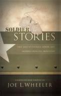 Soldier Stories di Joe L. Ph. D. Wheeler edito da W Publishing Group