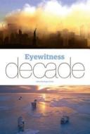 Eyewitness Decade di Roger Tooth edito da Guardian Books