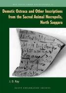 Demotic Ostraca and Other Inscriptions from the Sacred Animal Necropolis, North Saqqara di John D. Ray edito da PAPERBACKSHOP UK IMPORT