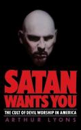 Satan Wants You di Arthur Lyons, Louis Lyons edito da MYSTERIOUS PR