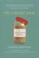 My Cancer Year: A Survivorship Memoir di Curtis Pesmen edito da TATRA PR