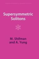 Supersymmetric Solitons di M. Shifman, A. Yung edito da Cambridge University Press