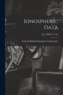 Ionospheric Data; CRPL-F-A 228 edito da LIGHTNING SOURCE INC