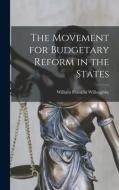The Movement for Budgetary Reform in the States di William Franklin Willoughby edito da LEGARE STREET PR