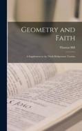 Geometry and Faith: A Supplement to the Ninth Bridgewater Treatise di Thomas Hill edito da LEGARE STREET PR