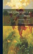 The Cinderella Man: A Romance of Youth di Helen Knipe Carpenter edito da LEGARE STREET PR
