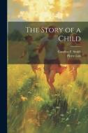 The Story of a Child di Pierre Loti, Caroline F. Smith edito da LEGARE STREET PR