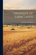 Drainage of Farm Lands di Allen Boyer Mcdaniel edito da LEGARE STREET PR