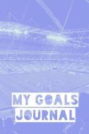 My Goals Journal: Soccer Journal Notebook for Keeping Track of Games di Timmy Jeremy edito da INDEPENDENTLY PUBLISHED