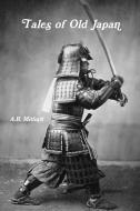 Tales of Old Japan di A. B. Mitford edito da Lulu.com
