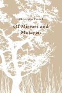 Of Mirrors and Mutagen di Christopher Fennell edito da Lulu.com
