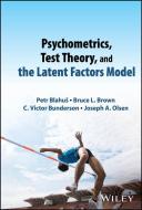 Psychometrics, Test Theory, And The Latent Factors Model di Wiley edito da John Wiley And Sons Ltd