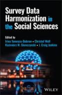 Survey Data Harmonization In The Social Sciences di Tomescu-Dubrow edito da John Wiley And Sons Ltd