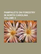 Pamphlets on Forestry in North Carolina Volume 3 di Books Group edito da Rarebooksclub.com