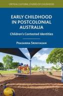 Early Childhood in Postcolonial Australia di P. Srinivasan edito da Palgrave Macmillan