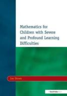 Mathematics For Children With Severe And Profound Learning Difficulties di Les Staves edito da Taylor & Francis Ltd