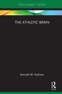 The Athletic Brain di Kenneth M. Heilman edito da Taylor & Francis Ltd
