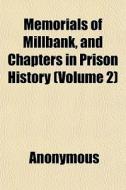 Memorials Of Millbank, And Chapters In P di Anonymous, Arthur George F. Griffiths edito da General Books
