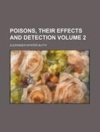 Poisons, Their Effects and Detection Volume 2 di Alexander Wynter Blyth edito da Rarebooksclub.com
