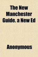 The New Manchester Guide. A New Ed di Anonymous, Books Group edito da General Books
