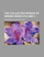 The Collected Works Of Henrik Ibsen Vol di Henrik Ibsen edito da Rarebooksclub.com