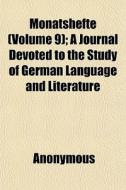 Monatshefte Volume 9 ; A Journal Devote di Anonymous edito da General Books