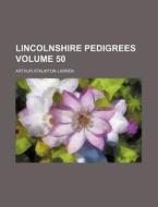 Lincolnshire Pedigrees 51 di A. R. Maddison, Arthur Staunton Larken edito da Rarebooksclub.com
