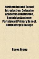 Northern Ireland Schools: Coleraine Acad di Books Llc edito da Books LLC, Wiki Series