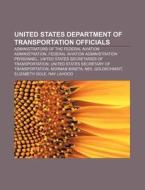 United States Department of Transportation officials di Source Wikipedia edito da Books LLC, Reference Series