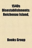 1540s Disestablishments: 1540 Disestabli di Books Llc edito da Books LLC
