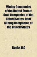 Mining companies of the United States di Books Llc edito da Books LLC, Reference Series