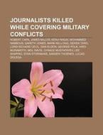 Journalists Killed While Covering Milita di Books Group edito da Books LLC, Wiki Series