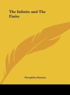 The Infinite and the Finite di Theophilus Parsons edito da Kessinger Publishing